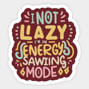 I'm Not Lazy, I'm in Energy Saving Mode Sticker